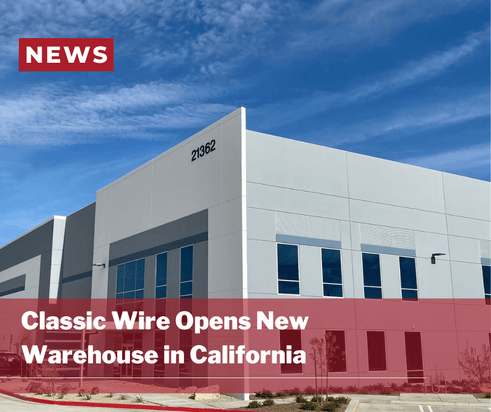 CLASSIC WIRE OPENS NEW WAREHOUSE IN CALIFORNIA