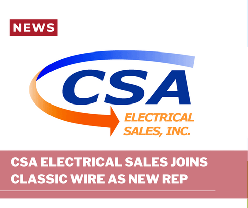 CSA ELECTRICAL SALES JOINS CLASSIC WIRE AS NEW REP