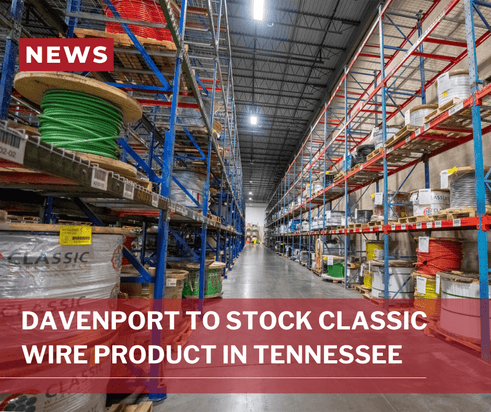 DAVENPORT TO STOCK CLASSIC WIRE PRODUCT IN TENNESSEE