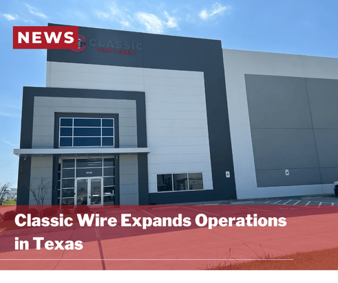 Classic Wire Expands Operations in Texas