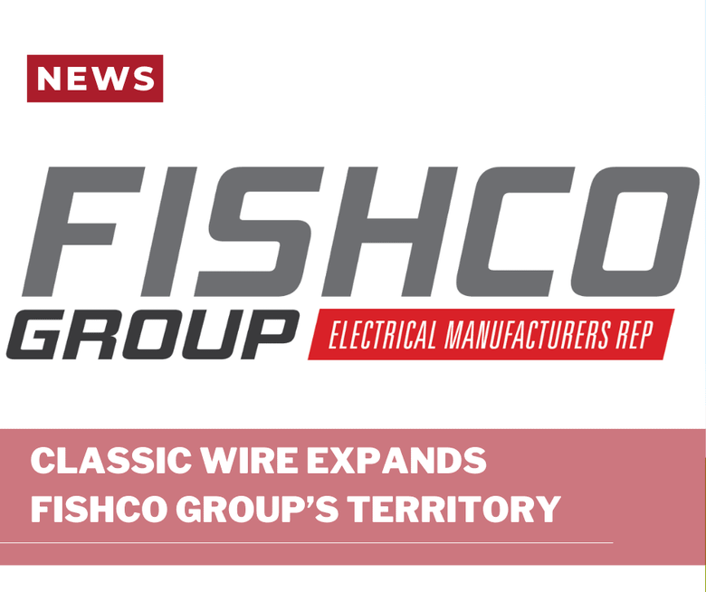 CLASSIC WIRE EXPANDS FISHCO GROUP’S TERRITORY