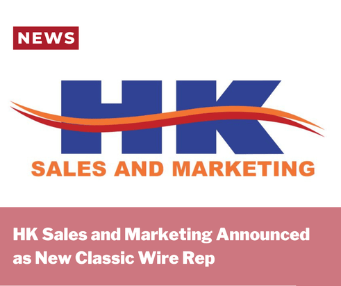 HK SALES AND MARKETING ANNOUNCED AS NEW CLASSIC WIRE REP